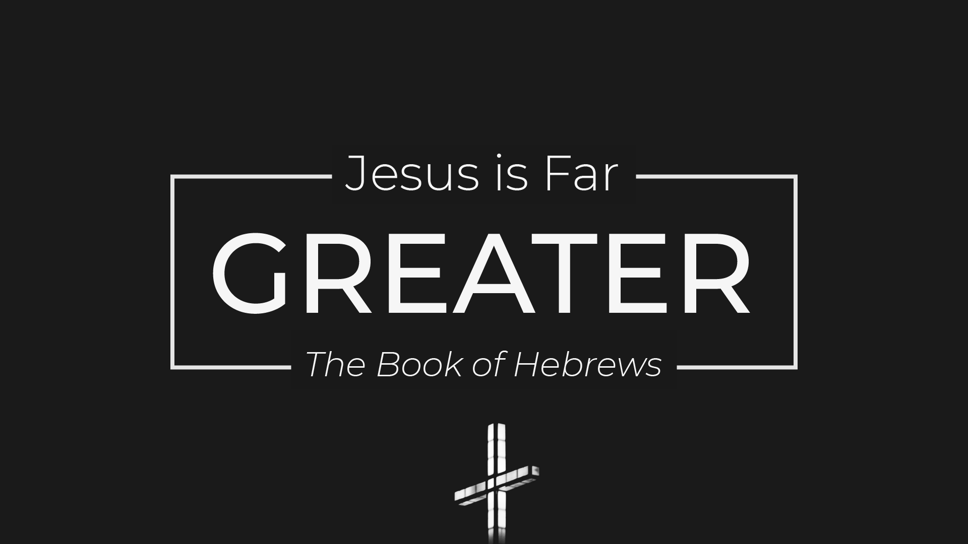 Jesus is Far Greater